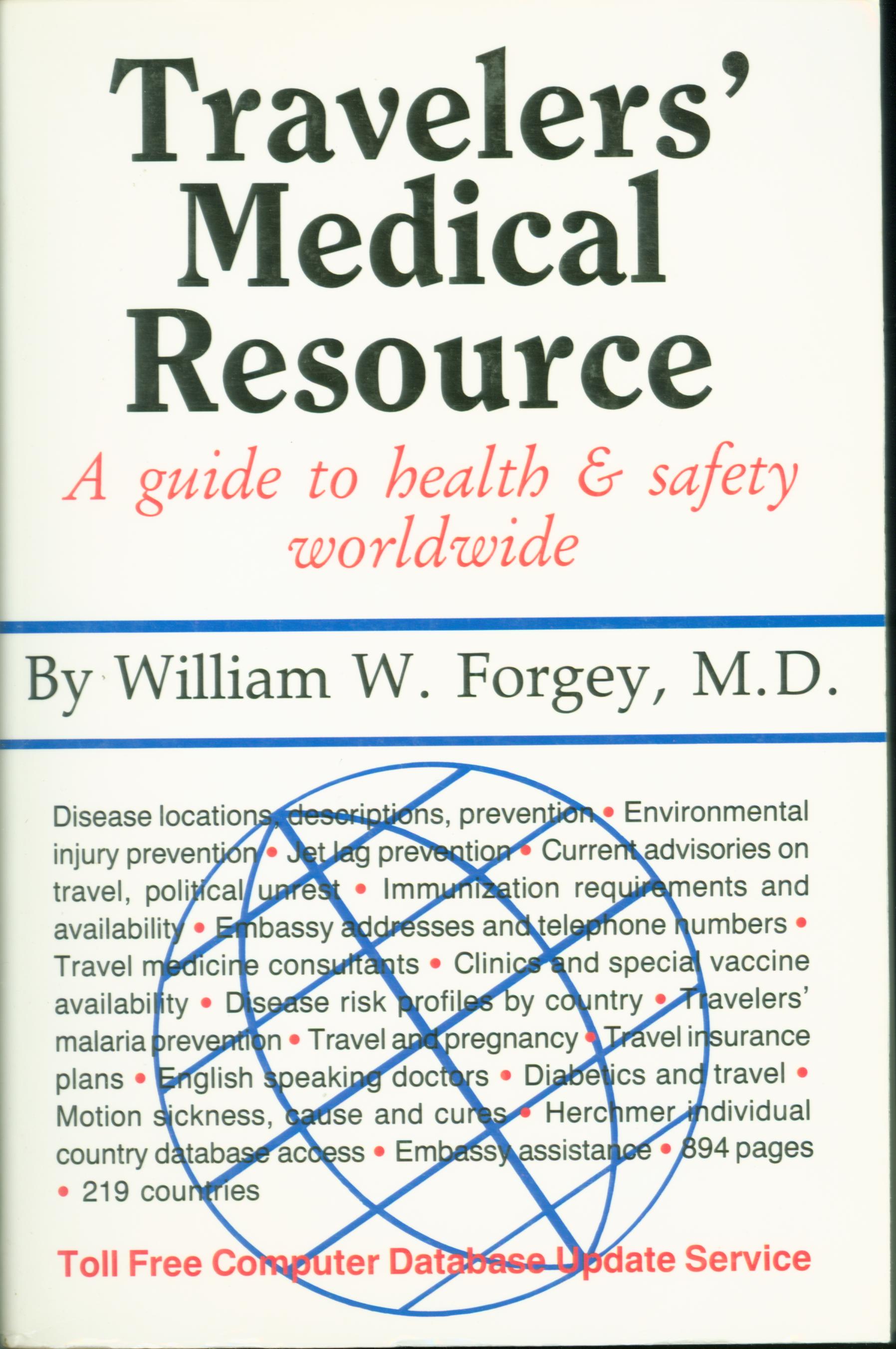 TRAVELERS'MEDICAL RESOURCE: a guide to health and safety worldwide. 